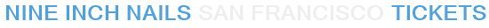 Nine Inch Nails San Francisco Tickets